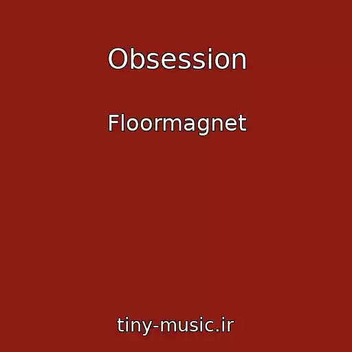 کاور آهنگ Obsession از Floormagnet