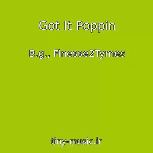 کاور آهنگ Got It Poppin از B.g., Finesse2Tymes