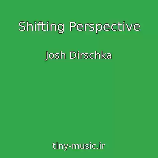 کاور آهنگ Shifting Perspective از Josh Dirschka