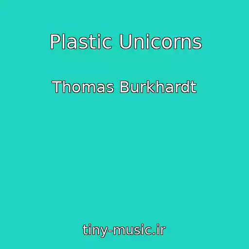 کاور آهنگ Plastic Unicorns از Thomas Burkhardt
