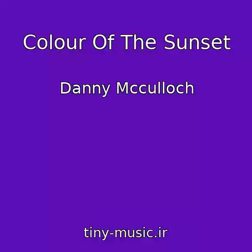 کاور آهنگ Colour Of The Sunset از Danny Mcculloch