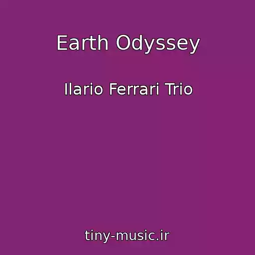 کاور آهنگ Earth Odyssey از Ilario Ferrari Trio