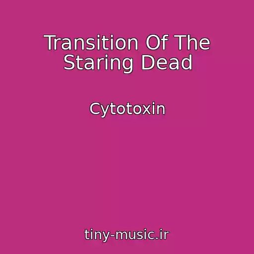 کاور آهنگ Transition Of The Staring Dead از Cytotoxin