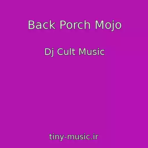 کاور آهنگ Back Porch Mojo از Dj Cult Music
