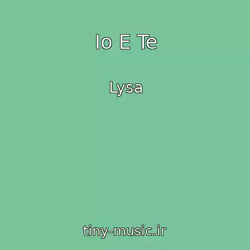 کاور آهنگ Io E Te از Lysa