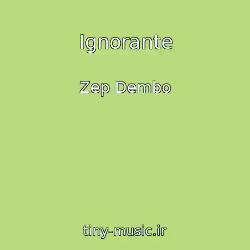 کاور آهنگ Ignorante از Zep Dembo