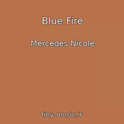 کاور آهنگ Blue Fire از Mercedes Nicole