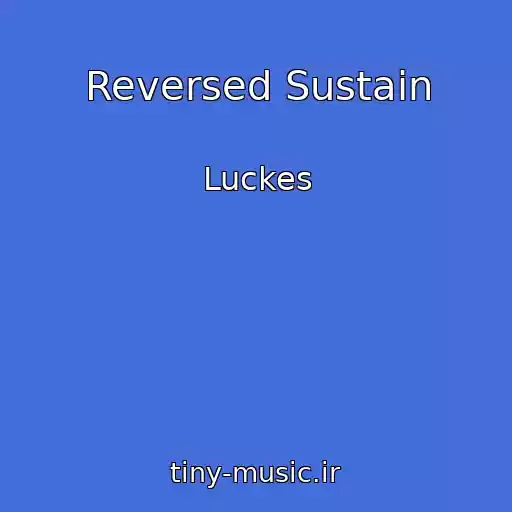 کاور آهنگ Reversed Sustain از Luckes