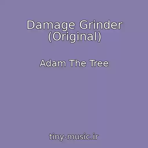 کاور آهنگ Damage Grinder (Original) از Adam The Tree