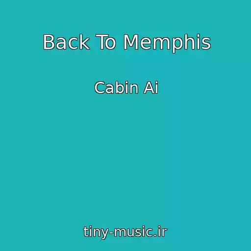 کاور آهنگ Back To Memphis از Cabin Ai