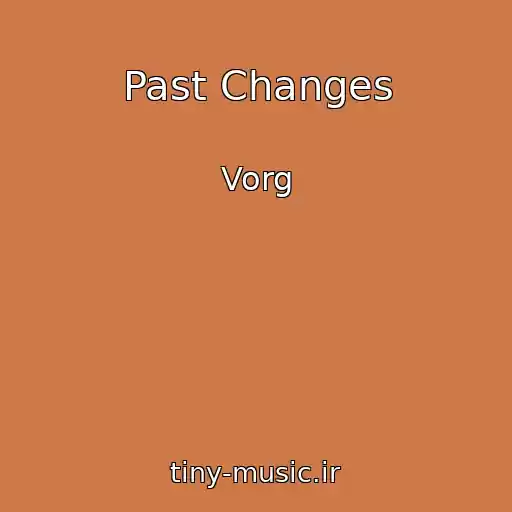 کاور آهنگ Past Changes از Vorg
