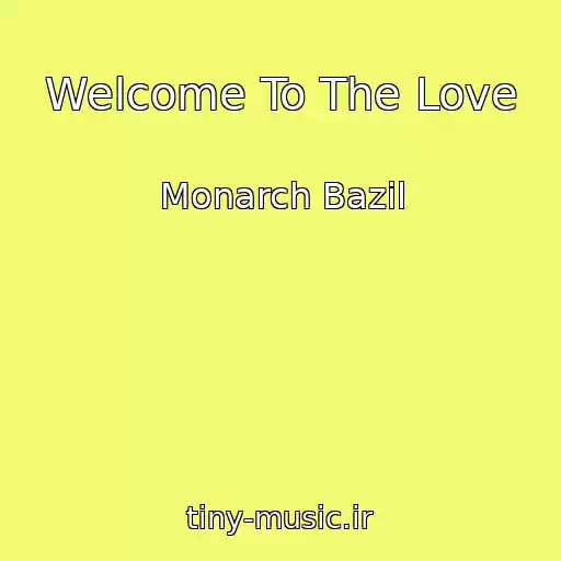 کاور آهنگ Welcome To The Love از Monarch Bazil