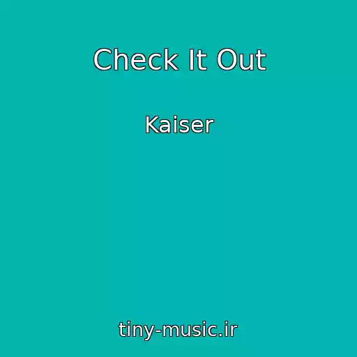 کاور آهنگ Check It Out از Kaiser