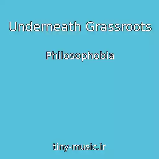 کاور آهنگ Underneath Grassroots از Philosophobia