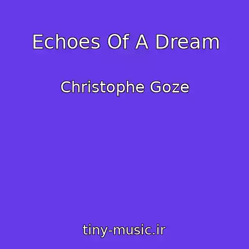 کاور آهنگ Echoes Of A Dream از Christophe Goze