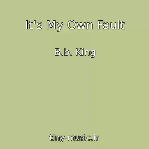 کاور آهنگ It's My Own Fault از B.b. King