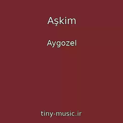 کاور آهنگ Aşkim از Aygozel