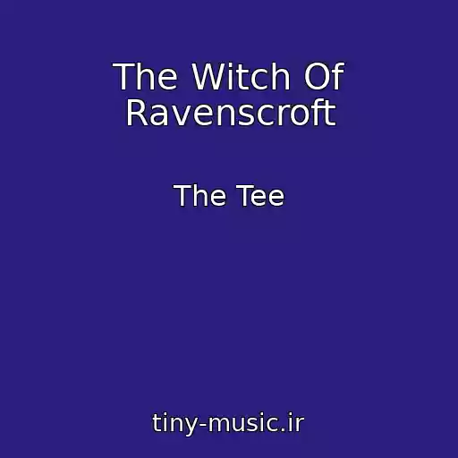 کاور آهنگ The Witch Of Ravenscroft از The Tee