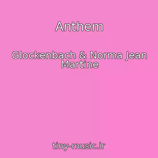 کاور آهنگ Anthem از Glockenbach & Norma Jean Martine