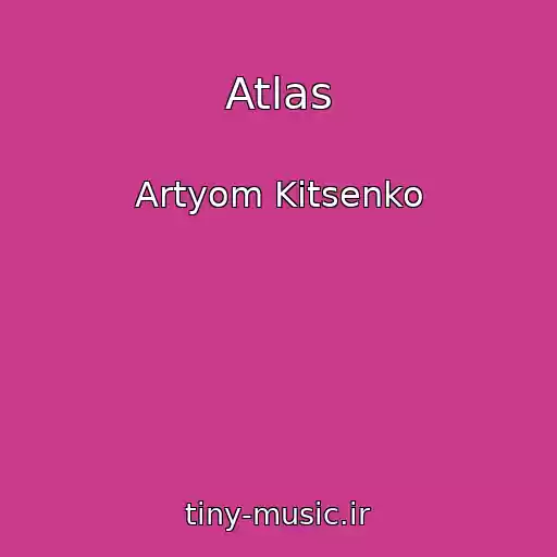 کاور آهنگ Atlas از Artyom Kitsenko