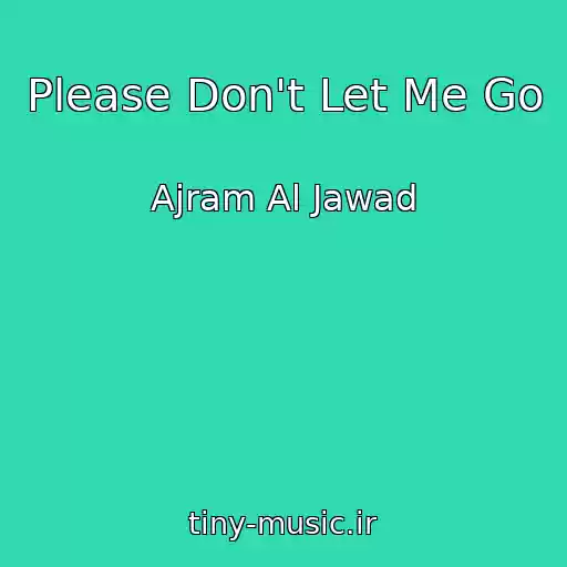 کاور آهنگ Please Don't Let Me Go از Ajram Al Jawad