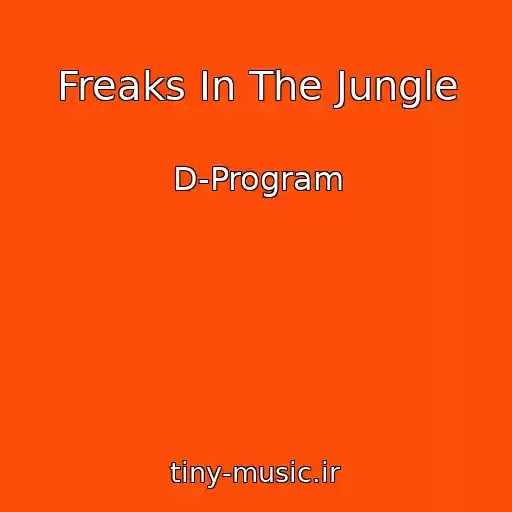 کاور آهنگ Freaks In The Jungle از D-Program