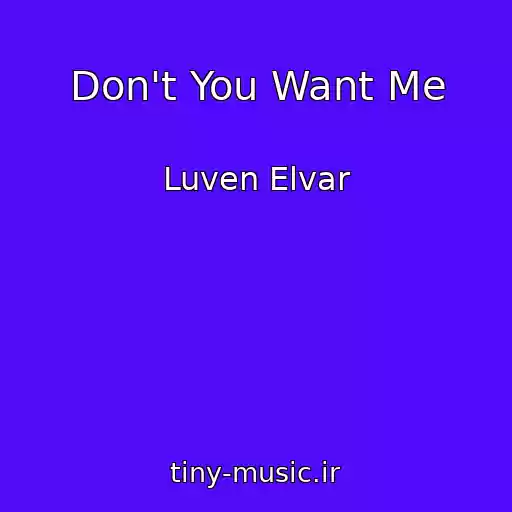 کاور آهنگ Don't You Want Me از Luven Elvar