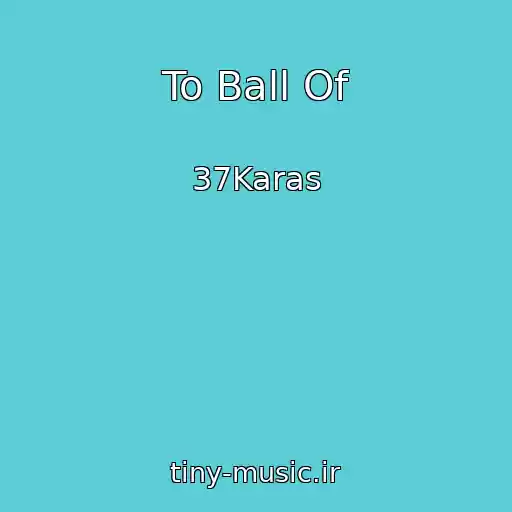 کاور آهنگ To Ball Of از 37Karas
