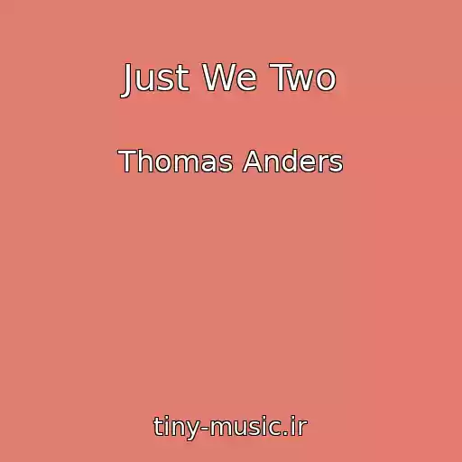 کاور آهنگ Just We Two از Thomas Anders