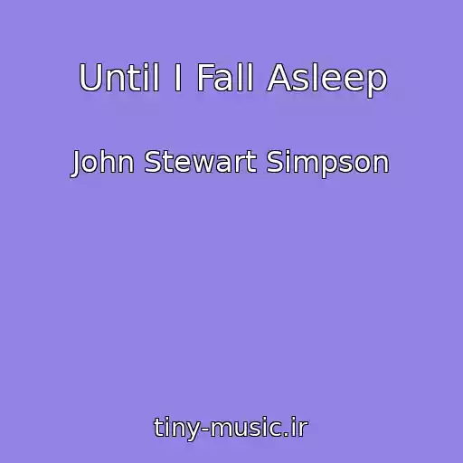 کاور آهنگ Until I Fall Asleep از John Stewart Simpson