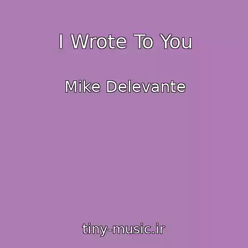 کاور آهنگ I Wrote To You از Mike Delevante