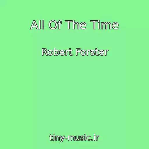 کاور آهنگ All Of The Time از Robert Forster
