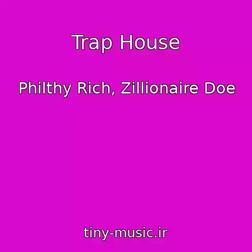 کاور آهنگ Trap House از Philthy Rich, Zillionaire Doe