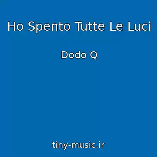 کاور آهنگ Ho Spento Tutte Le Luci از Dodo Q
