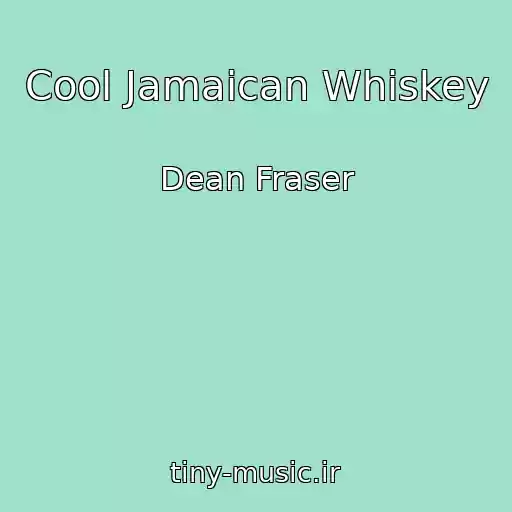 کاور آهنگ Cool Jamaican Whiskey از Dean Fraser