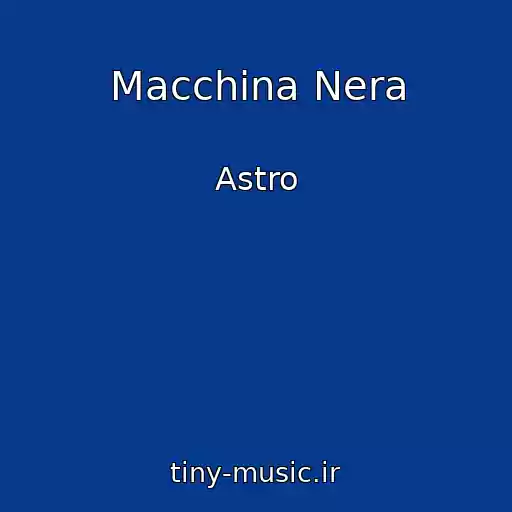 کاور آهنگ Macchina Nera از Astro