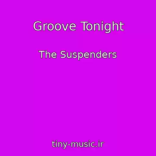 کاور آهنگ Groove Tonight از The Suspenders