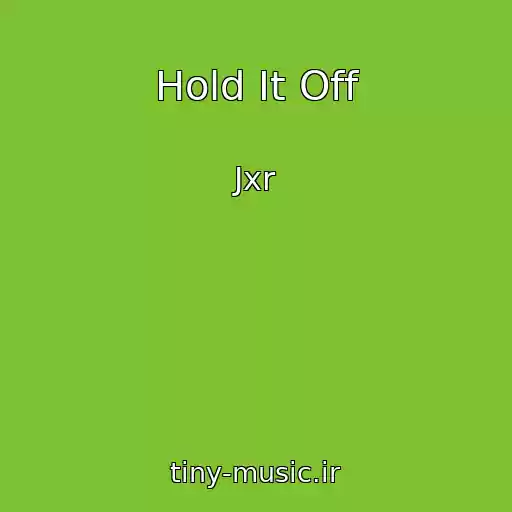کاور آهنگ Hold It Off از Jxr