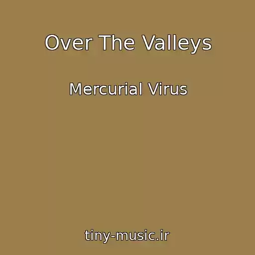 کاور آهنگ Over The Valleys از Mercurial Virus