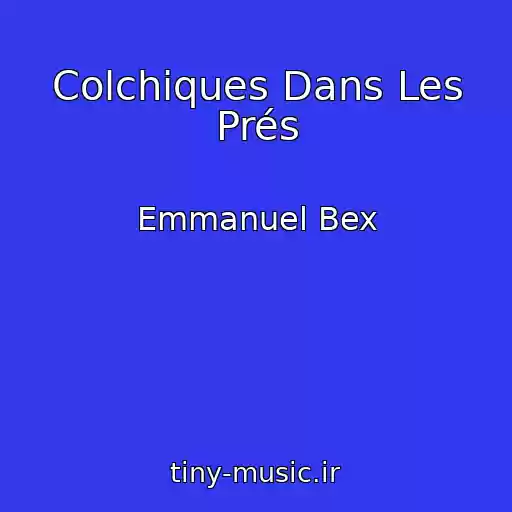 کاور آهنگ Colchiques Dans Les Prés از Emmanuel Bex