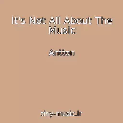 کاور آهنگ It's Not All About The Music از Antton