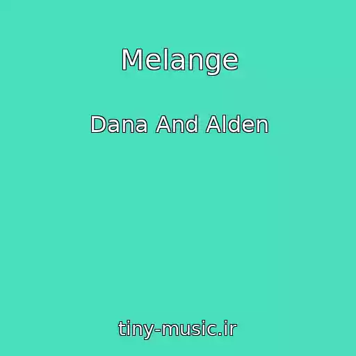 کاور آهنگ Melange از Dana And Alden