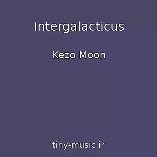 کاور آهنگ Intergalacticus از Kezo Moon