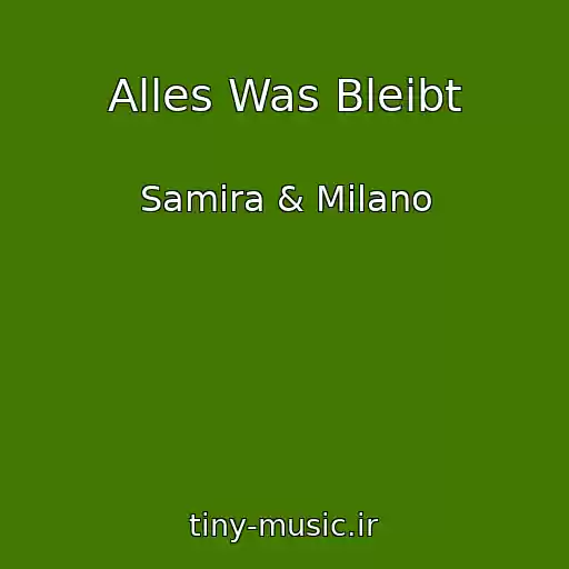 کاور آهنگ Alles Was Bleibt از Samira & Milano