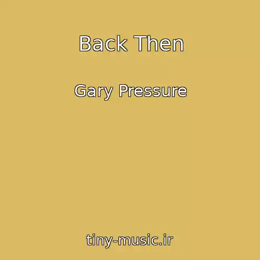 کاور آهنگ Back Then از Gary Pressure