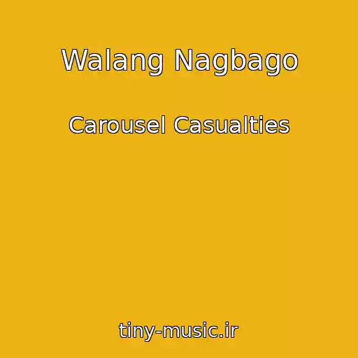 کاور آهنگ Walang Nagbago از Carousel Casualties