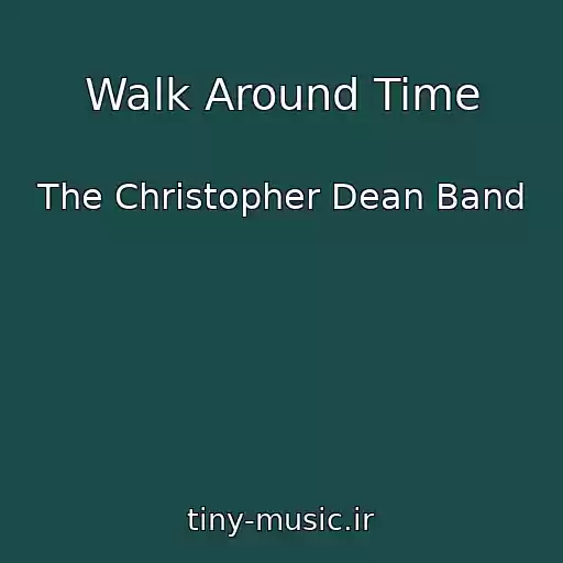 کاور آهنگ Walk Around Time از The Christopher Dean Band