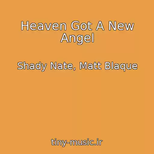 کاور آهنگ Heaven Got A New Angel از Shady Nate, Matt Blaque