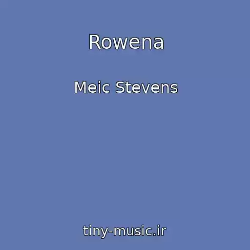 کاور آهنگ Rowena از Meic Stevens