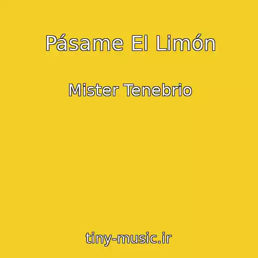 کاور آهنگ Pásame El Limón از Mister Tenebrio